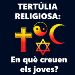 Tertúlia religiosa: en què creuen els joves?